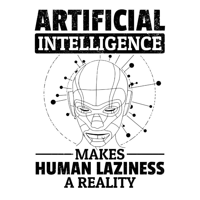 Artificial Intelligence Makes Human Laziness A Rea