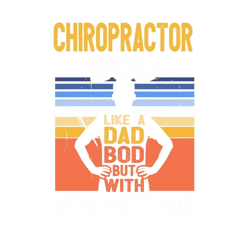 Chiropractor Bod Like A Dad Bod Funny Chiro