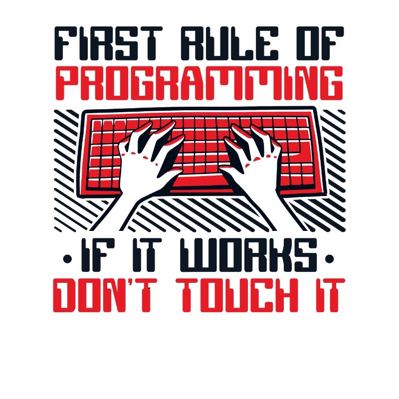 If It Works Don't Touch It Developer Coder