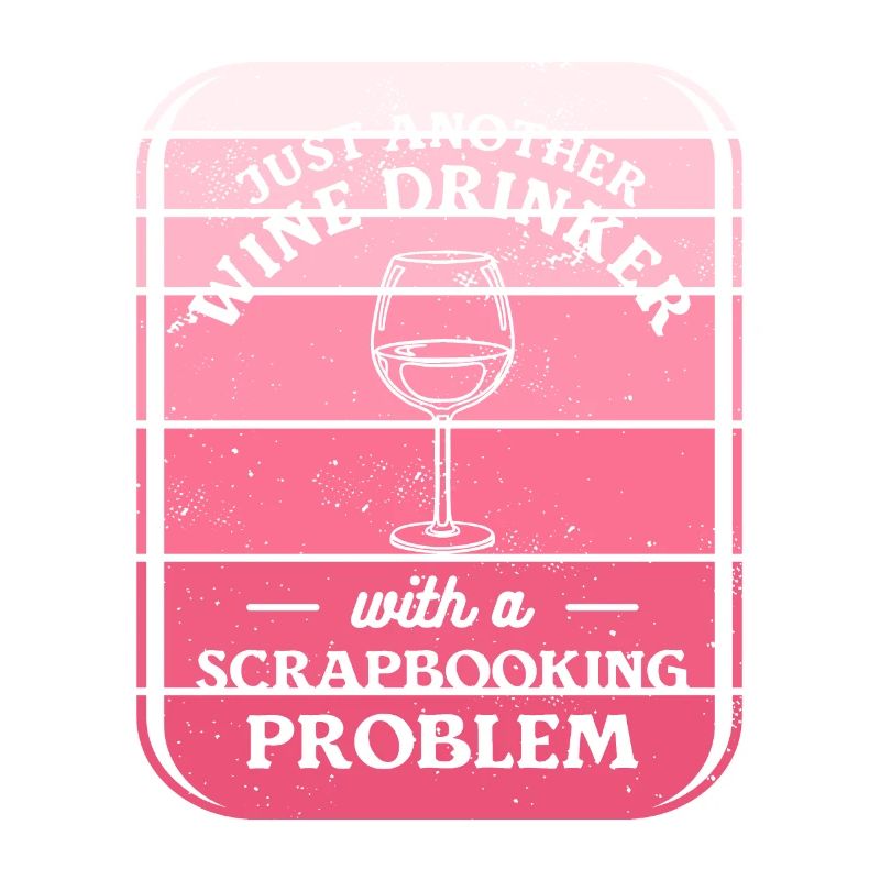 Nur ein weiterer Weintrinker mit einem Scrapbooking