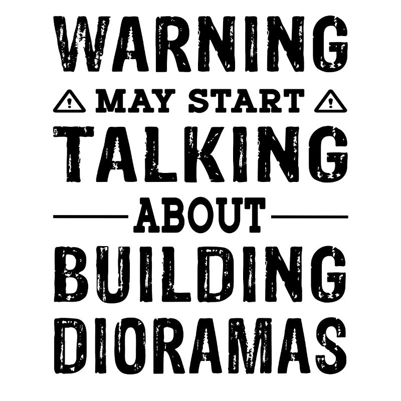 Funny Warning talking about building Dioramas