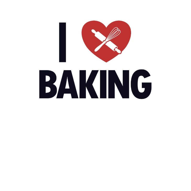 I love Baking Hobby Baker Bakery Confectioner Baker