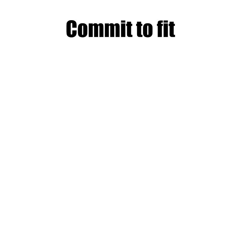 Fitness - Commit to fit