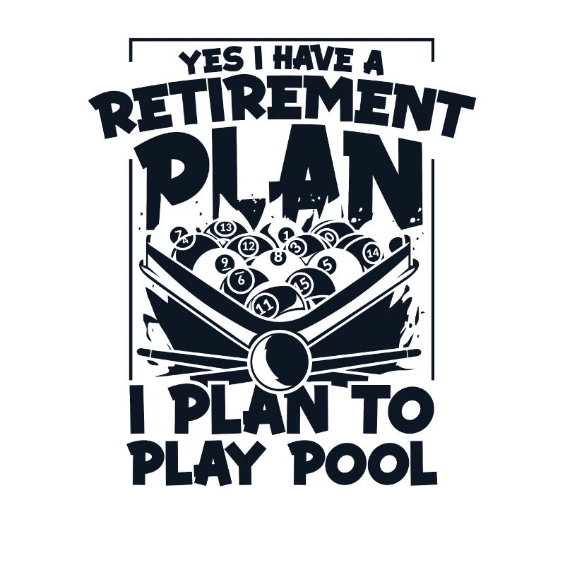 Yes I Have A Retirement Plan Pool Snooker
