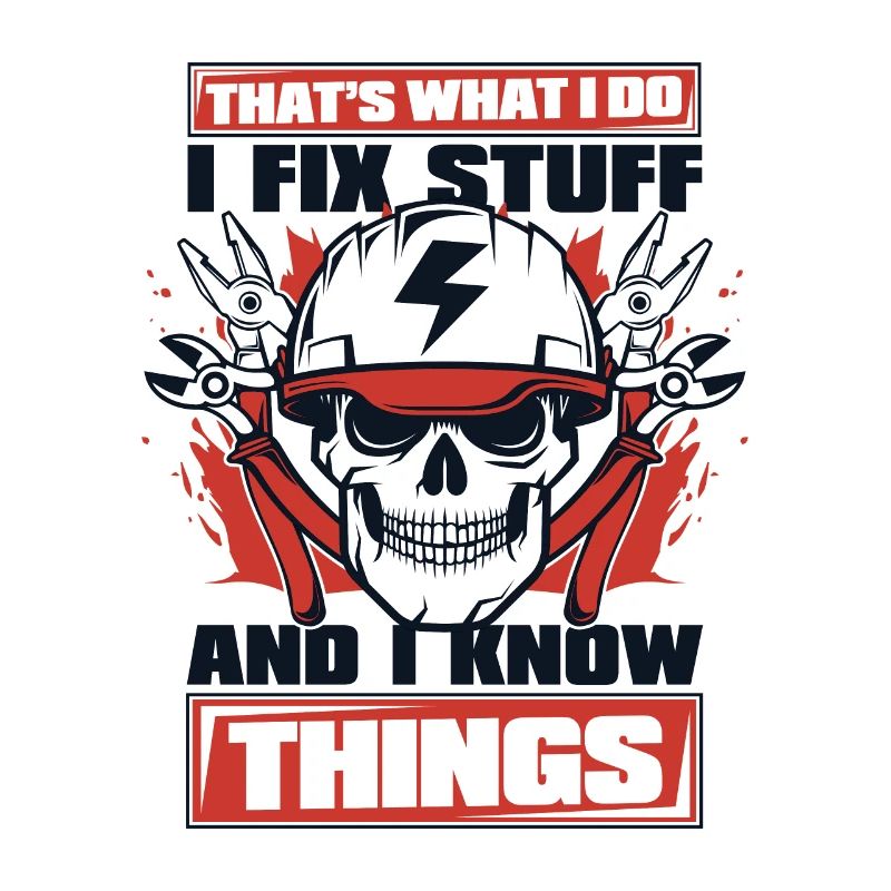 I Fix Stuff And I Know Things Elektroinstallateur