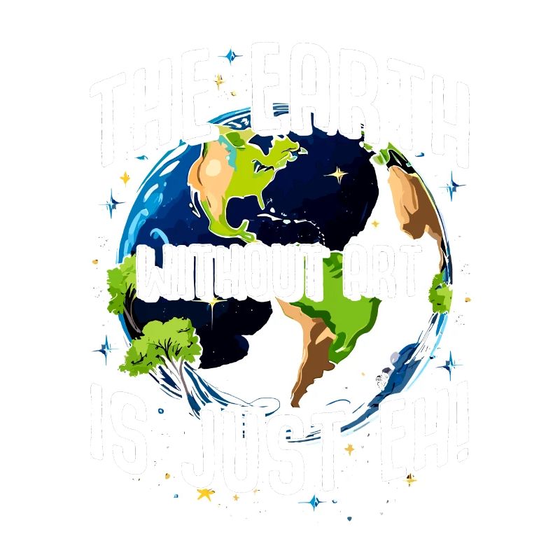 La Terre sans l’art, c’est juste