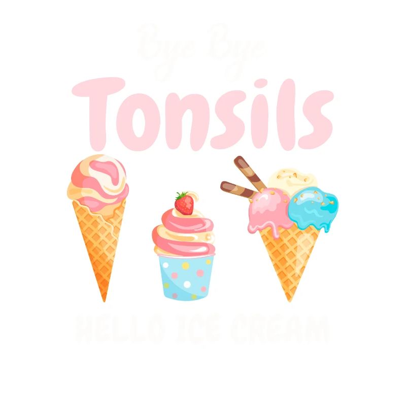 Bye Bye Tonsils Hello Ice Cream