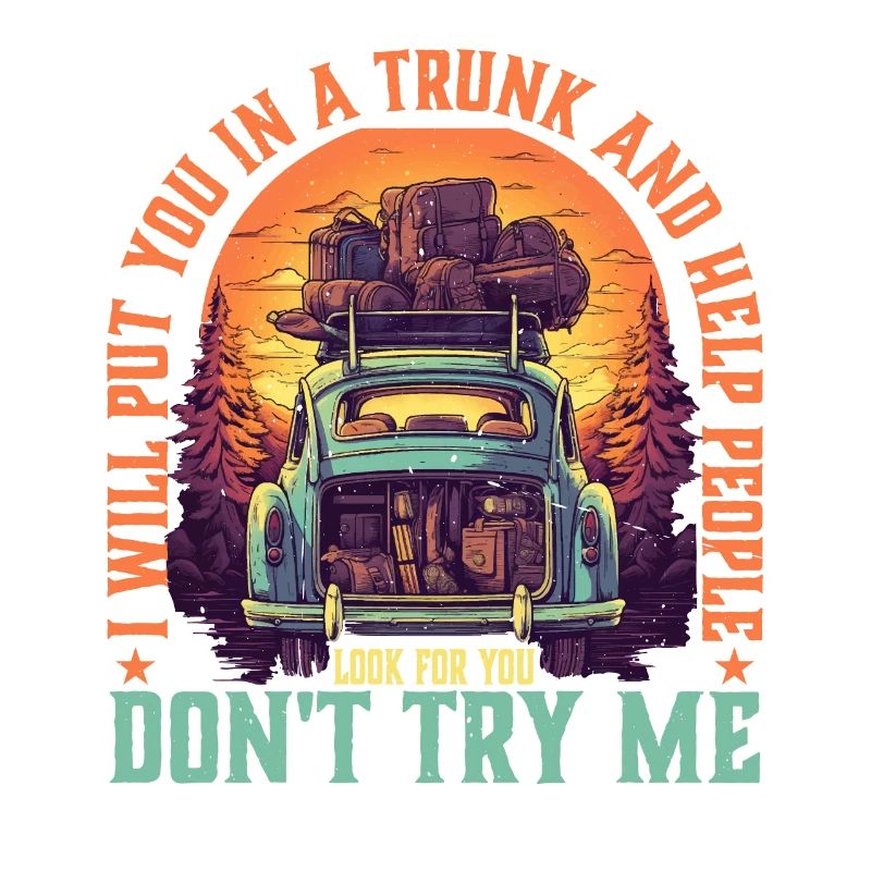 I Will Put You In A Trunk 5
