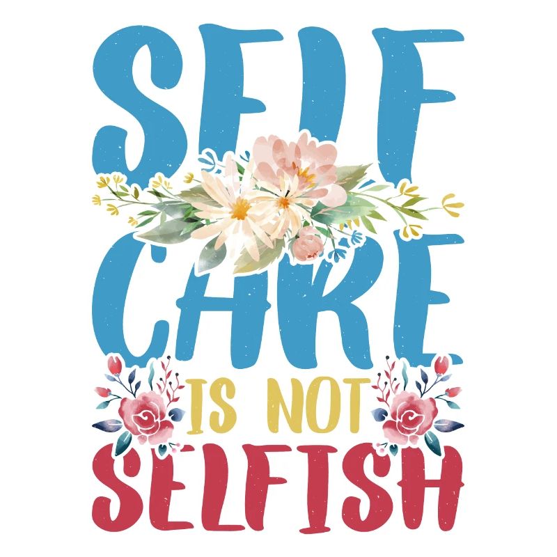 Self Care Is Not Selfish 4
