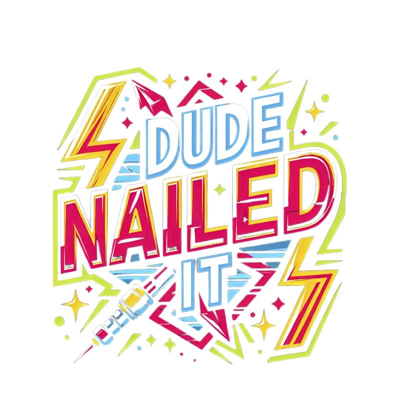 Dude Nailed It 4