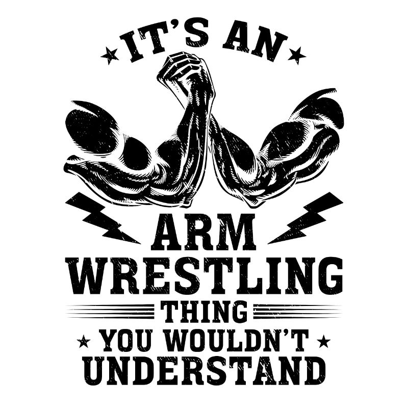 It's An Arm Wrestle Thing You Wouldn't Understand