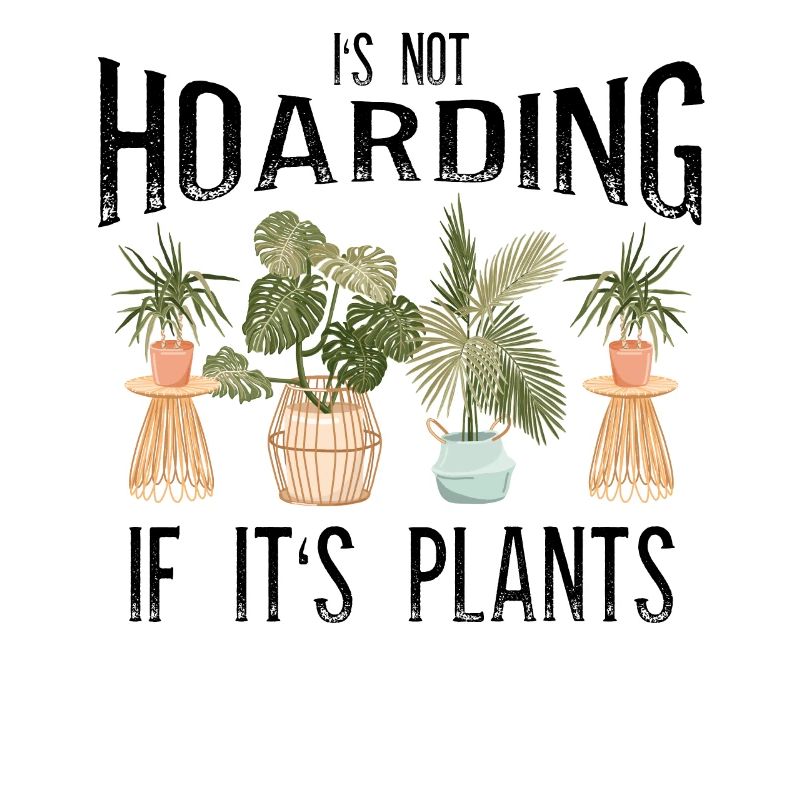 It's Not Hoarding Plants Gardener Gift