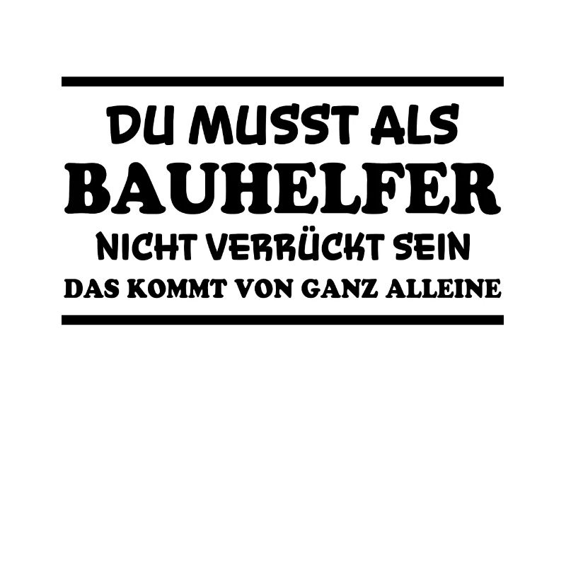 Bauhelfer Spruch Beruf Lustiges Bauhelfer Geschenk