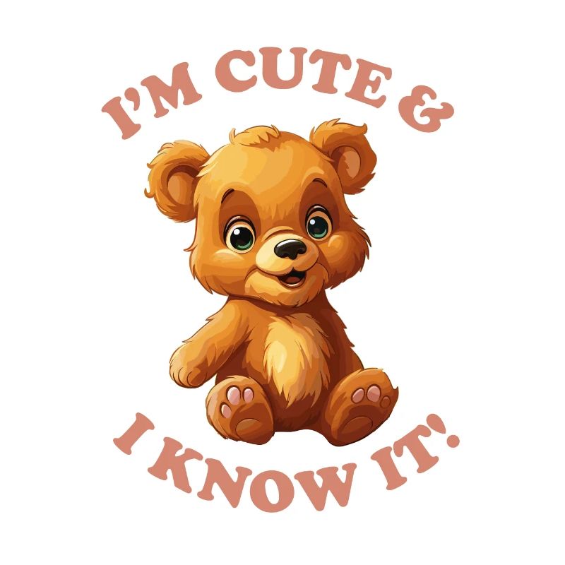 I'M CUTE & I KNOW IT!
