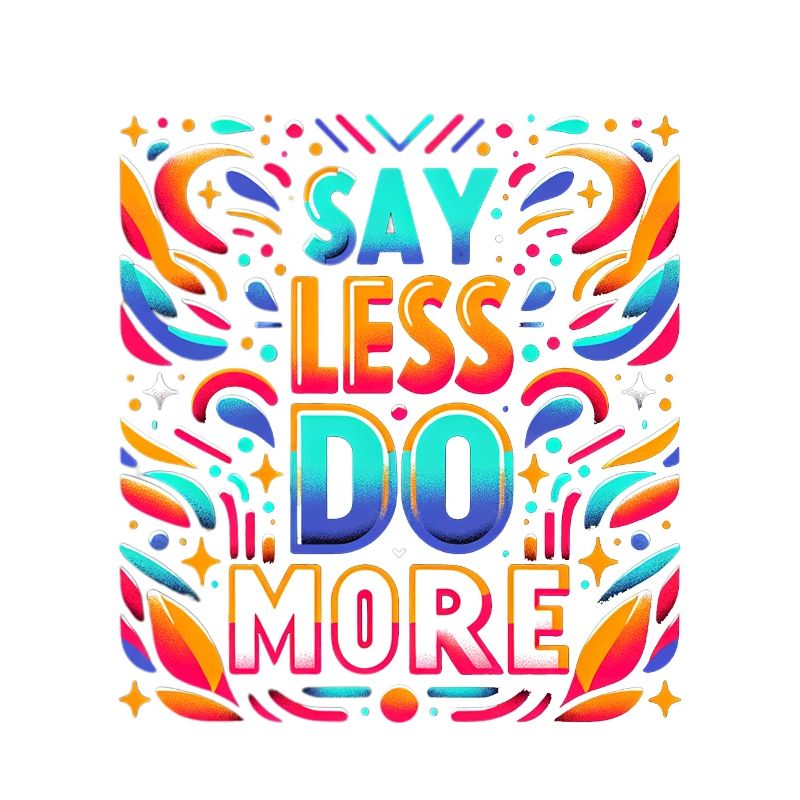 Say Less Do More 9