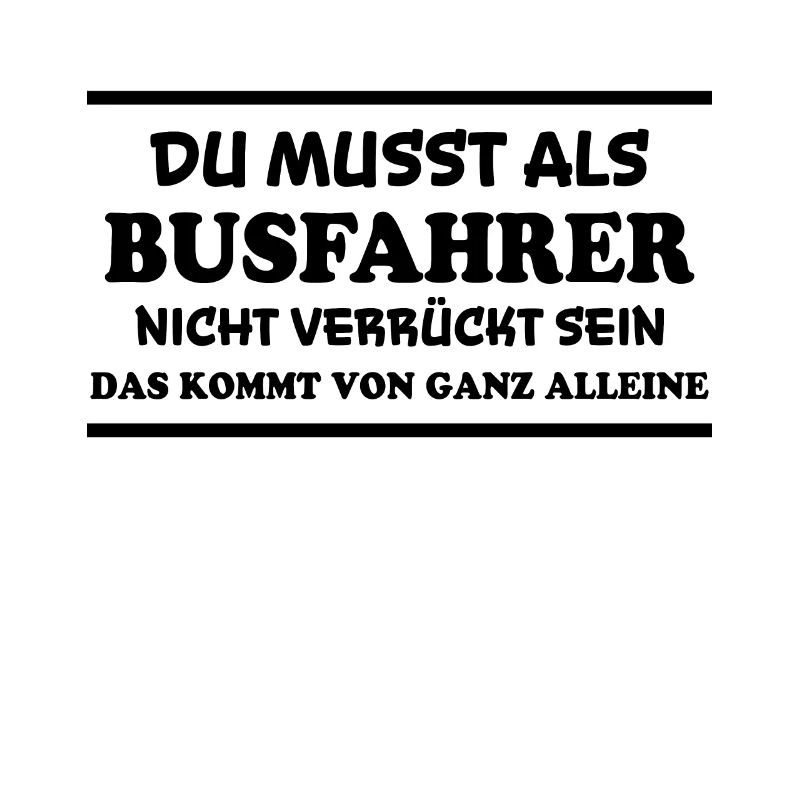 Busfahrer Spruch Beruf Lustiges Busfahrer Geschenk
