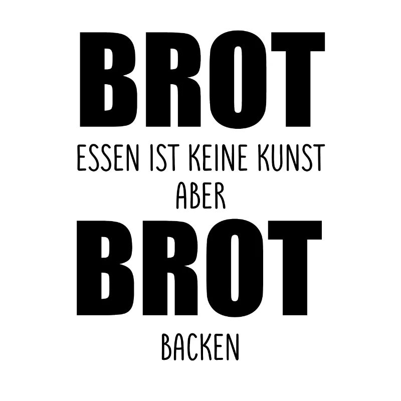 Eating bread is not an art but baking bread