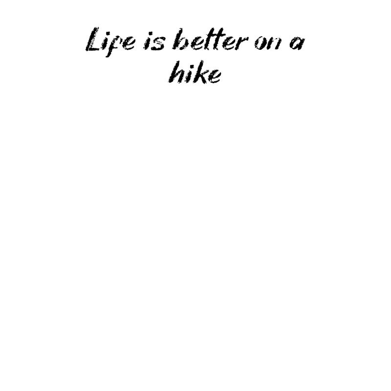 Hiking - Life is better on a hike