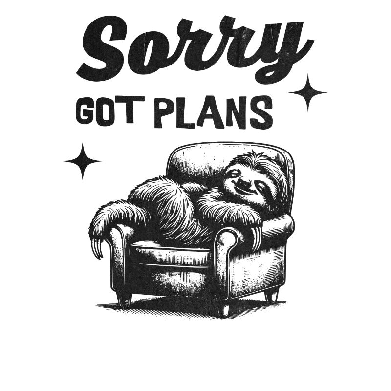 Sorry, Got Plans - tired sloth