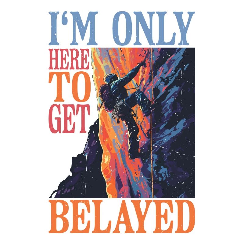 I'm Only Here To Get Belayed 6