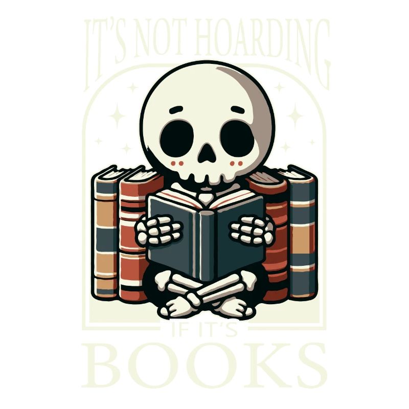 It's Not Hoarding If It's Books Reading Skeleton