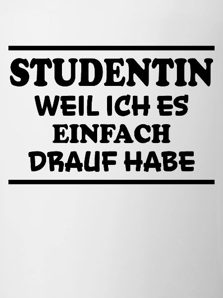 Studentin Spruch Universität Studentin Geschenk