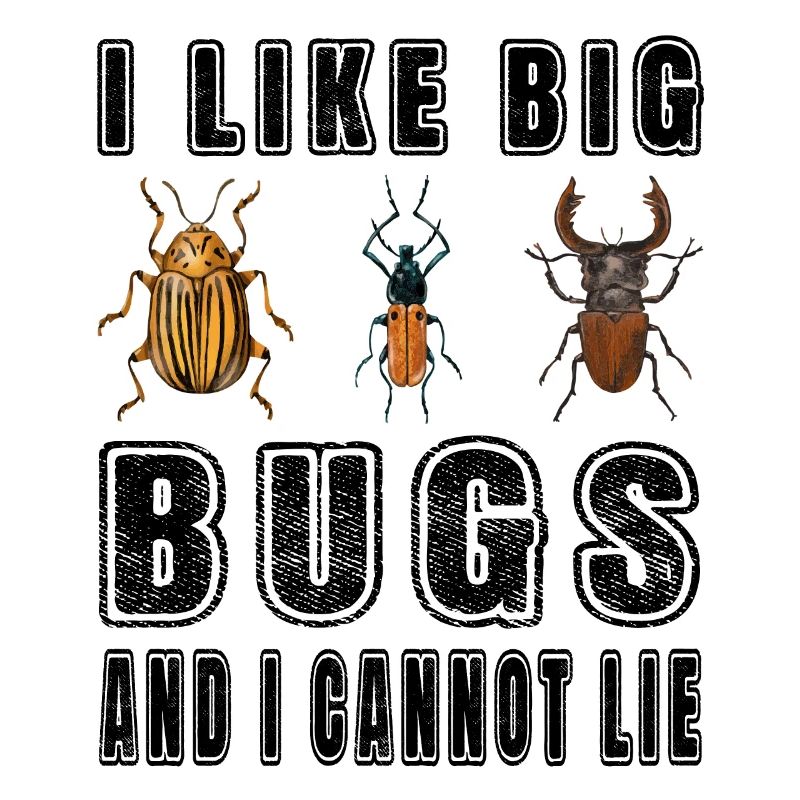 I like big bugs and i cannot lie