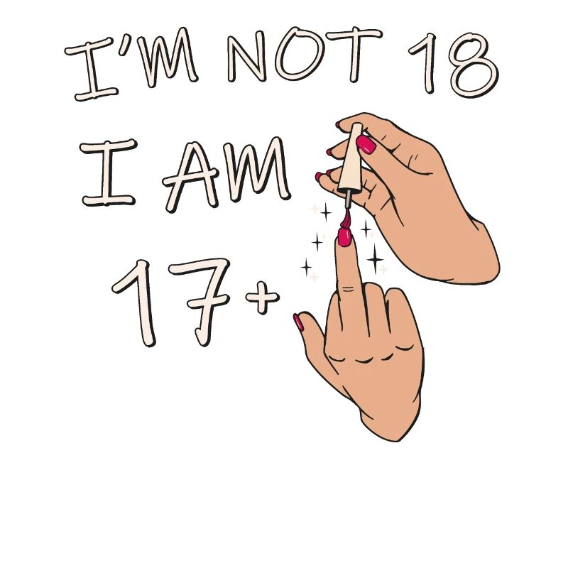 Im Not 18, I Am 17 Plus 1 Middle Finger, 18th