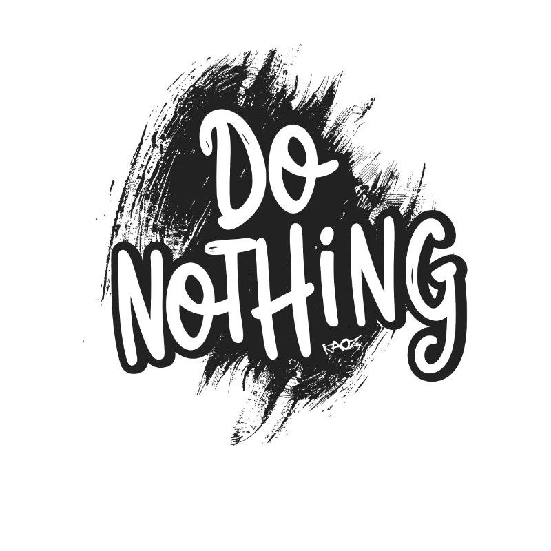 Do Nothing!