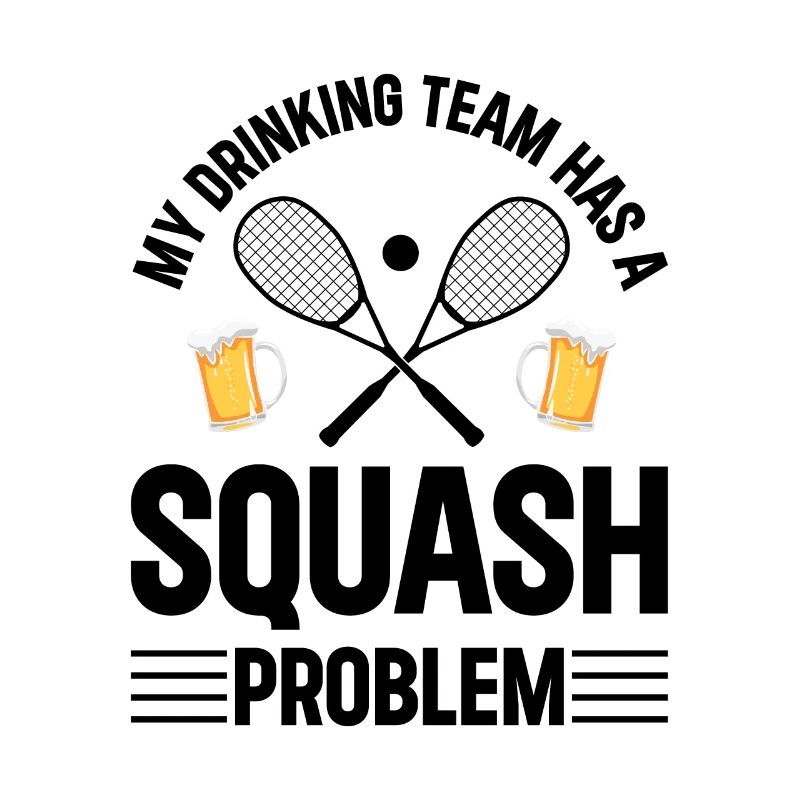 Mon équipe de consommation d’alcool a un problème de squash - Funny Squa