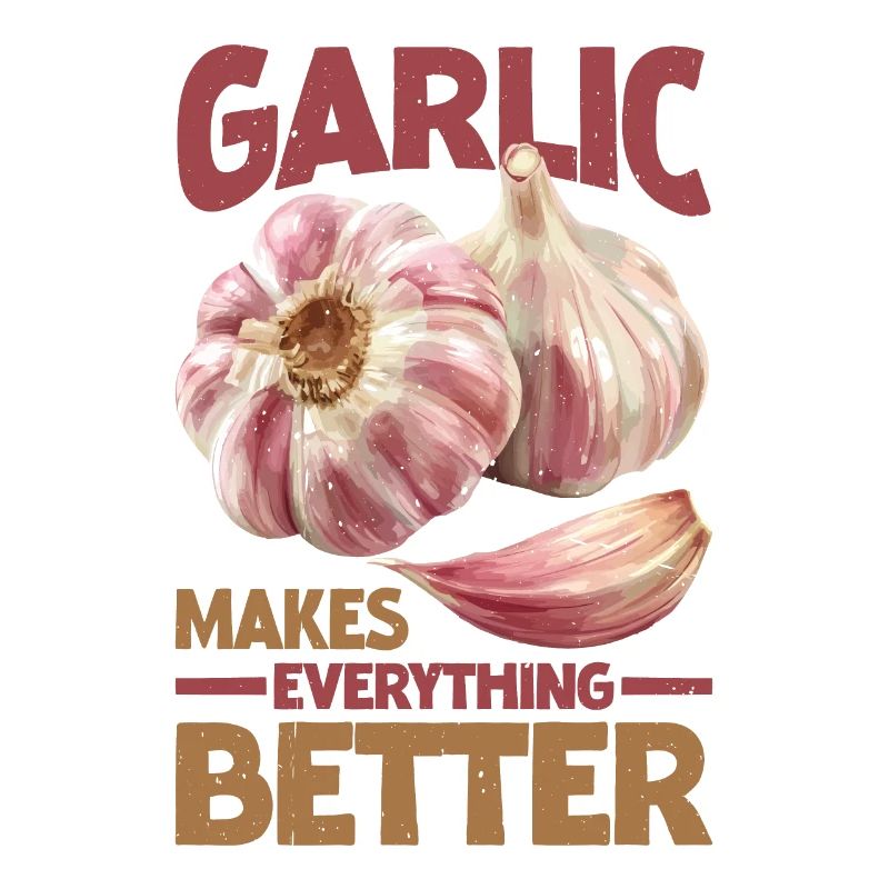Garlic Makes Everything Better 20