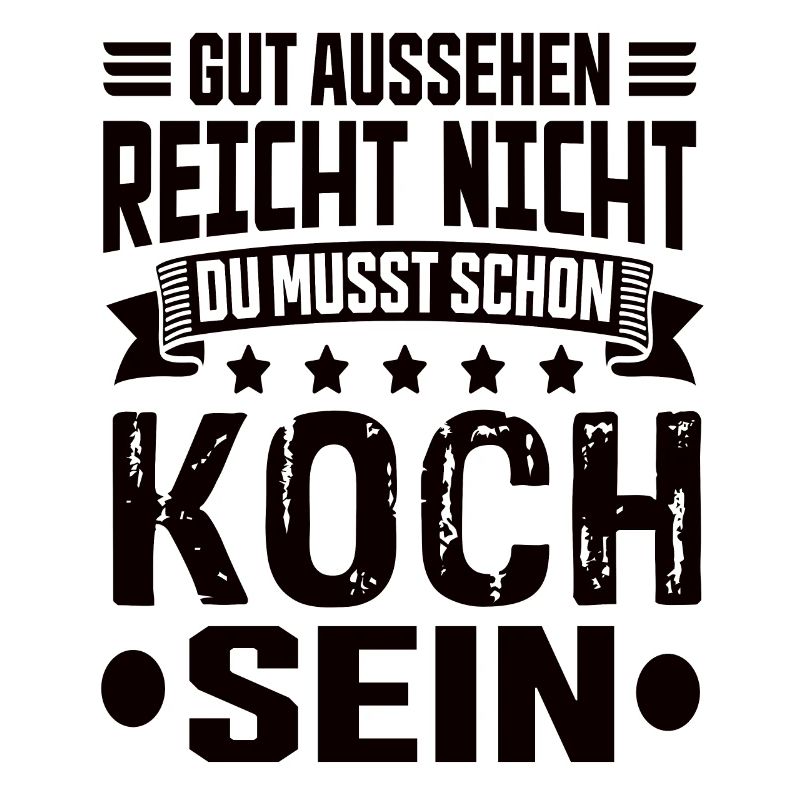 Koch Köche Kochen Koch Humor Koch Spruch