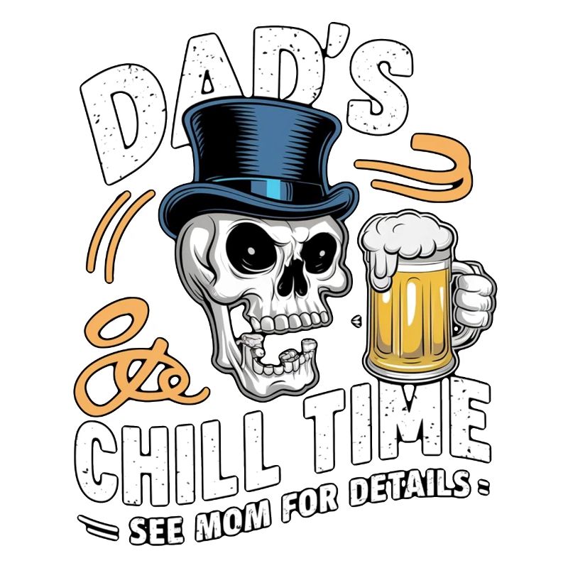 Dad S Chill Time - Bier Papa