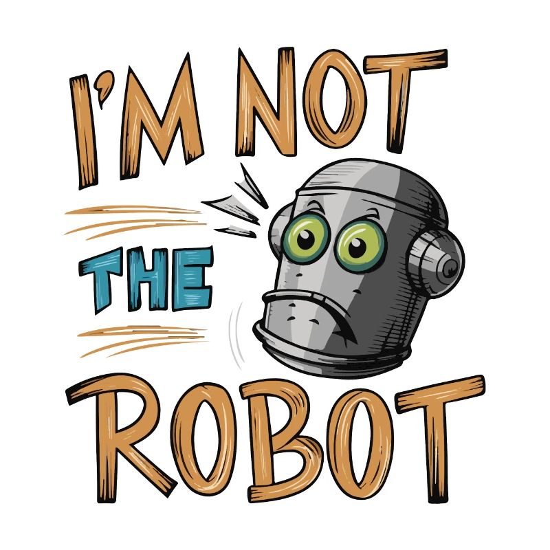 I'M NOT THE ROBOT
