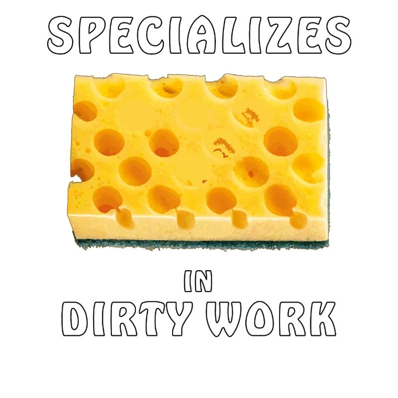 SPONGE SPECIALIZES IN DIRTY WORK