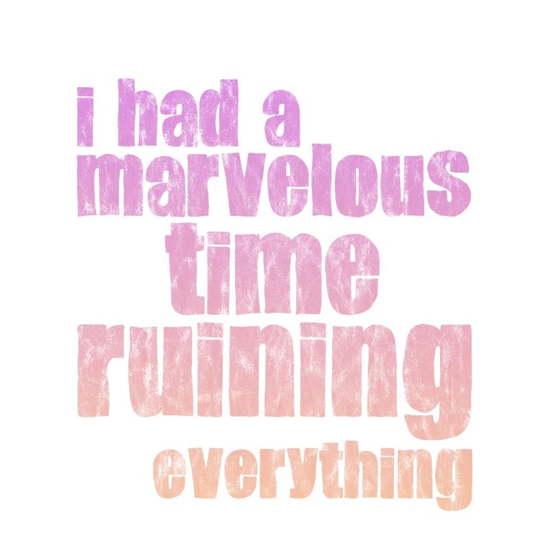 I Had A Marvelous Time Ruining Everything 3