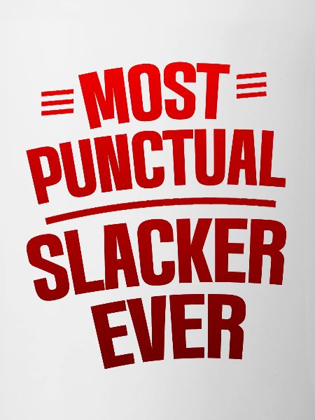 Most Punctual Slacker Ever 4