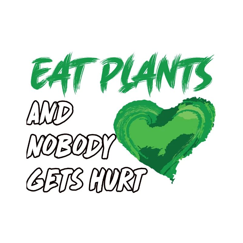 Eat plants and no one gets hurt