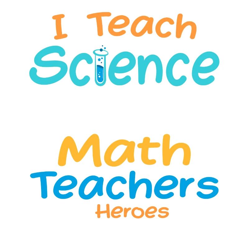 I Teach Science Because Math Teachers Need Heroes