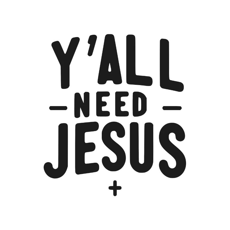 Y’all Need Jesus