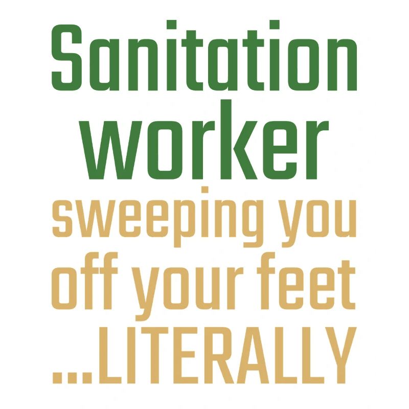 Sanitation worker Valentine's Day Sweeping you