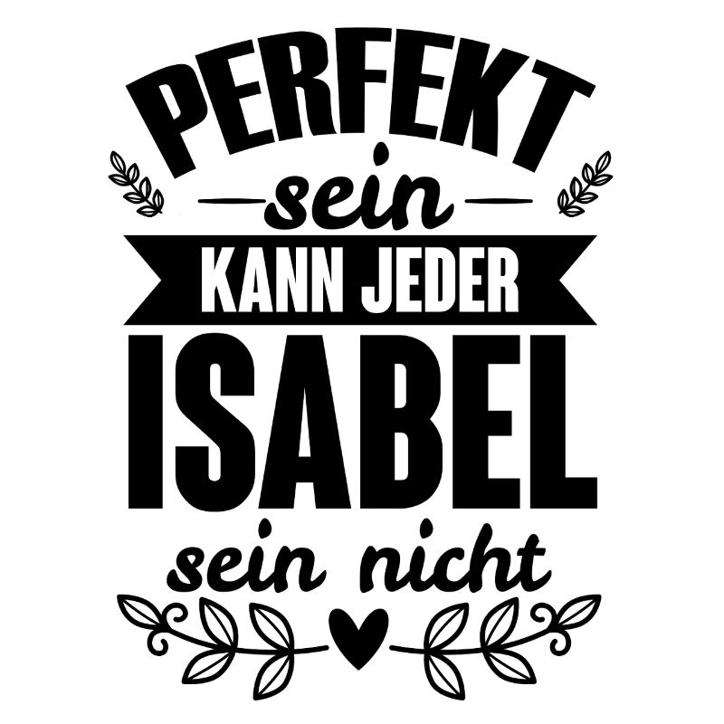 Isabel - Perfekt Sein Kann Jeder Isabel Sein Nicht