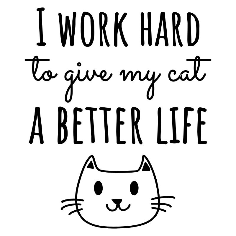 Je travaille dur pour la vie de mon chat