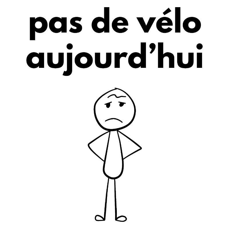 pas de vélo aujourd'hui