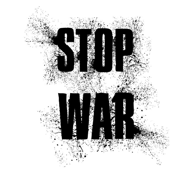 STOP WAR – NO WAR - PEACE