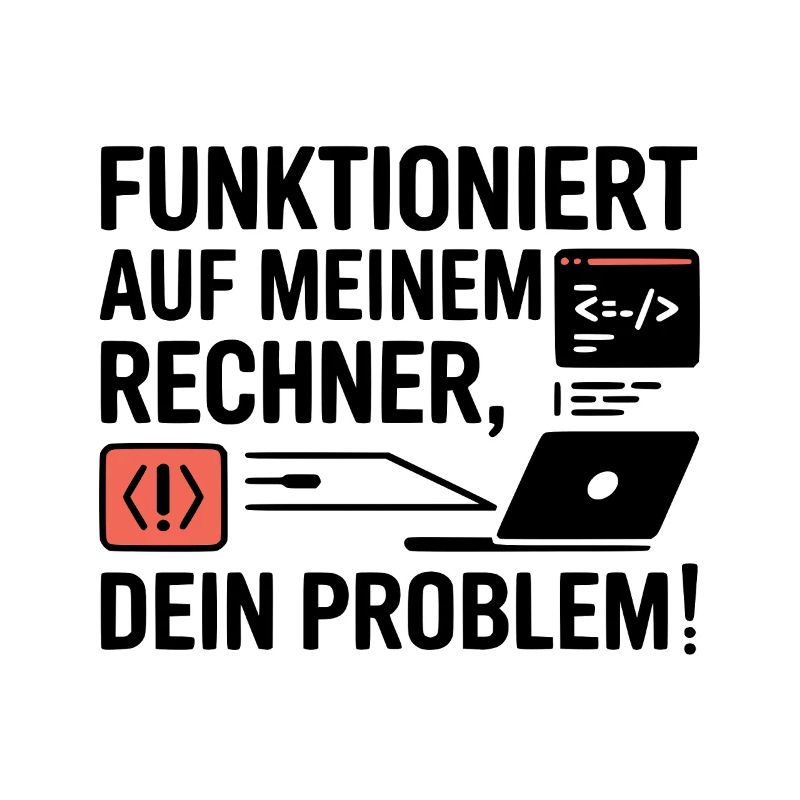 Funktioniert auf meinem Rechner - Dein Problem