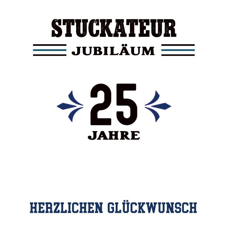 Stuckateur 25 Jahre Jubiläum 25. jähriges Jubi