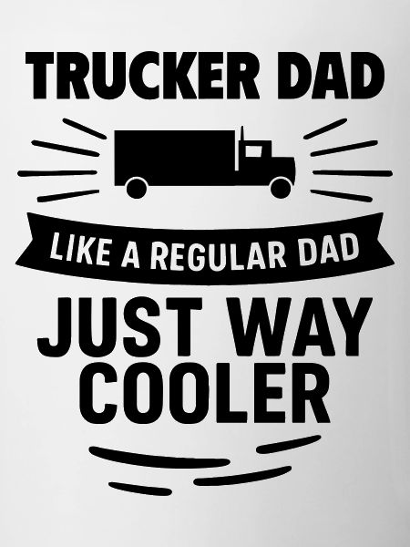 Trucker dad – cooler than average