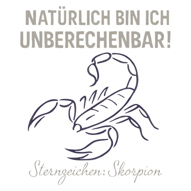 Skorpion Sternzeichen - Unberechenbar Spruch