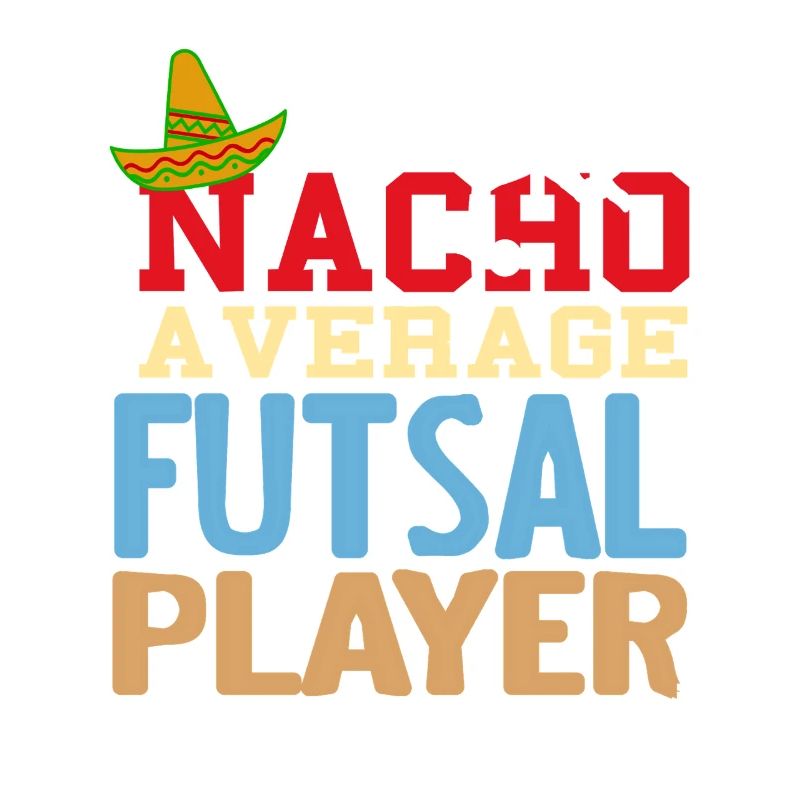 Nacho Average Futsal Player Funny Pun Odds